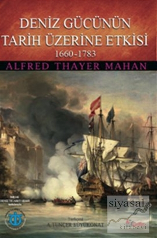 Deniz Gücünün Tarih Üzerine Etkisi 1660-1783 Alfred Thayer Mahan