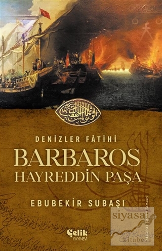 Denizler Fatihi Barbaros Hayreddin Paşa Ebubekir Subaşı
