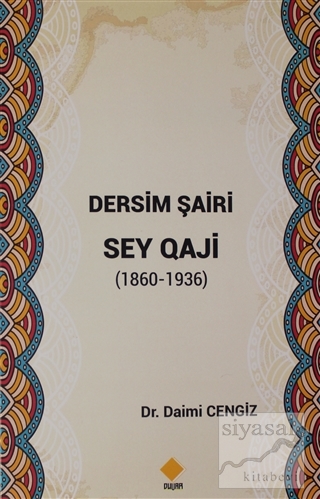 Dersim Şairi Sey Qaji (1860-1936) Daimi Cengiz