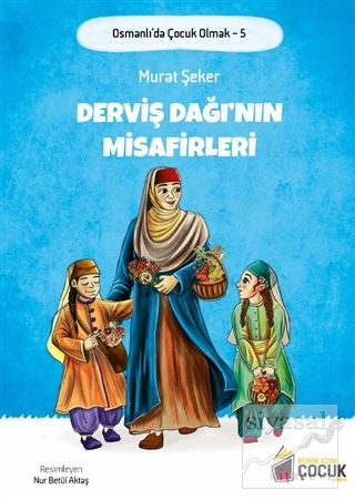 Derviş Dağı'nın Misafirleri - Osmanlı'da Çocuk Olmak 5 Murat Şeker