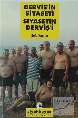 Derviş'in Siyaseti Siyasetin Derviş'i Sefa Kaplan
