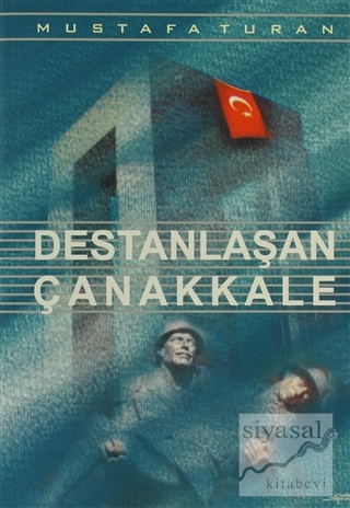 Destanlaşan Çanakkale Mustafa Turan