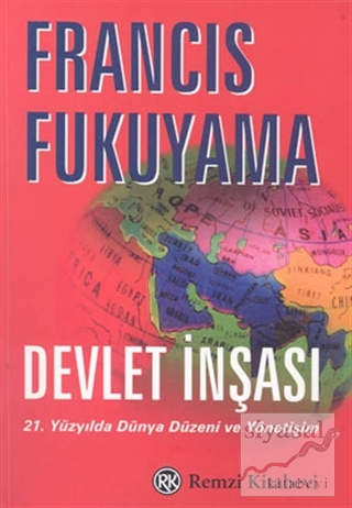Devlet İnşası 21. Yüzyılda Dünya Düzeni ve Yönetişim Francis Fukuyama