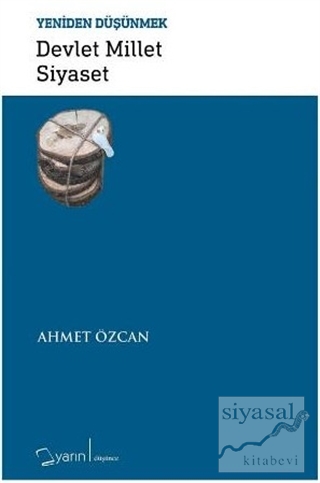 Devlet Millet Siyaset - Yeniden Düşünmek Ahmet Özcan