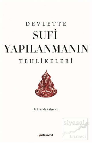 Devlette Sufi Yapılanmanın Tehlikeleri Hamdi Kalyoncu