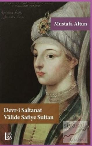 Devr-i Saltanat Valide Safiye Sultan Mustafa Altun