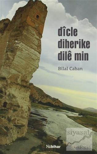 Dicle Diherike Dile Min Bilal Caban