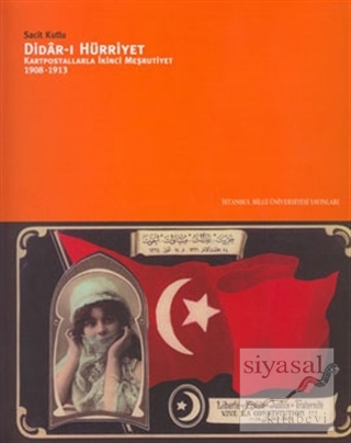 Didar-ı Hürriyet: Kartpostallarla İkinci Meşrutiyet (1908-1913) Sacit 