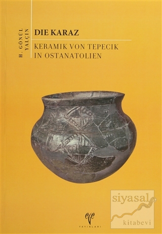 Die Karaz: Keramik Von Tepecik In Ostanatolien H. Gönül Yalçın
