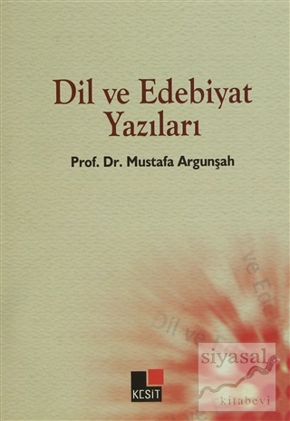 Dil ve Edebiyat Yazıları Mustafa Argunşah