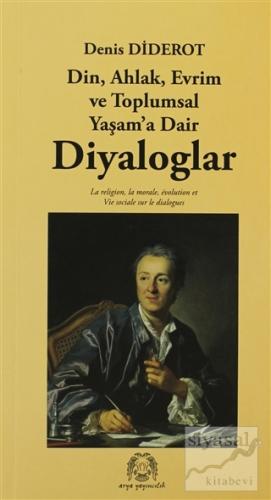 Din, Ahlak, Evrim ve Toplumsal Yaşam'a Dair Diyaloglar Denis Diderot