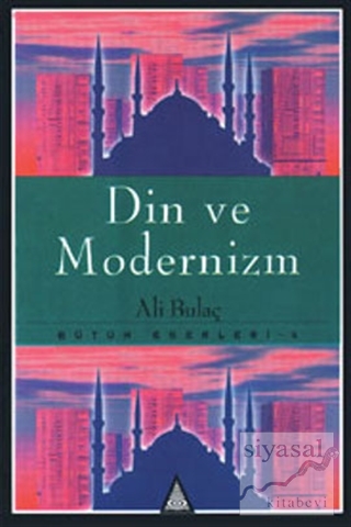 Din ve Modernizm Bütün Eserleri 4 Ali Bulaç