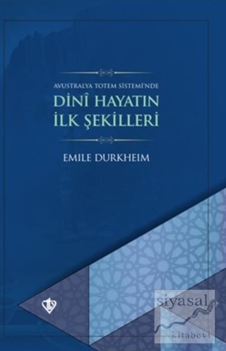 Dini Hayatın İlk Şekilleri (Ciltli) Emile Durkheim