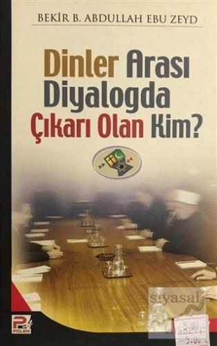 Dinler Arası Diyalogda Çıkarı Olan Kim?