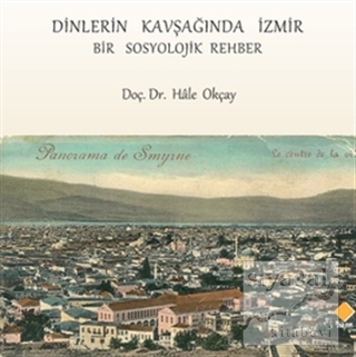 Dinlerin Kavşağında İzmir (Ciltli) Hale Okçay