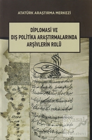 Diplomasi ve Dış Politika Araştırmalarında Arşivlerin Rolü Kolektif