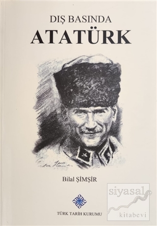 Dış Basında Atatürk ve Türk Devrimi Cilt 1 1922-1924 Bilal N. Şimşir