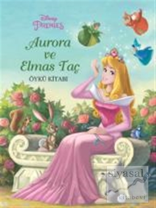 Disney Prenses Aurora ve Elmas Taç Öykü Kitabı Kolektif