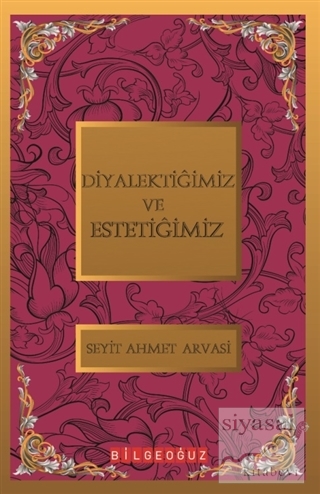 Diyalektiğimiz ve Estetiğimiz S. Ahmet Arvasi