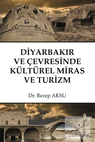Diyarbakır ve Çevresinde Kültürel Miras ve Turizm Recep Aksu
