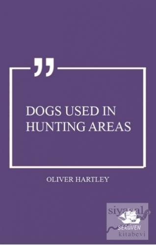 Dogs Used in Hunting Areas Oliver Hartley