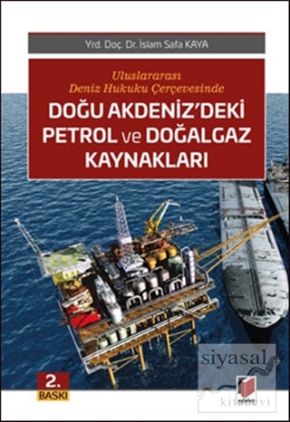 Doğu Akdeniz'deki Petrol ve Doğalgaz Kaynakları İslam Safa Kaya