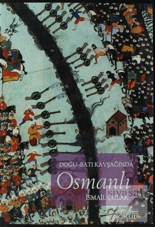 Doğu - Batı Kavşağında Osmanlı İsmail Çolak