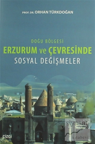 Doğu Bölgesi Erzurum ve Çevresinde Sosyal Değişmeler Orhan Türkdoğan