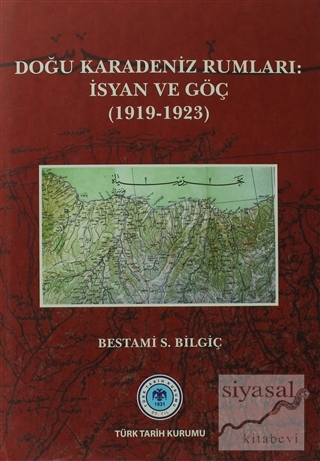 Doğu Karadeniz Rumları: İsyan ve Göç (Ciltli) Bestami S. Bilgiç