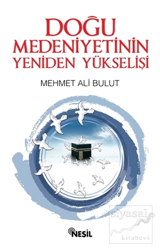 Doğu Medeniyetinin Yeniden Yükselişi Mehmet Ali Bulut