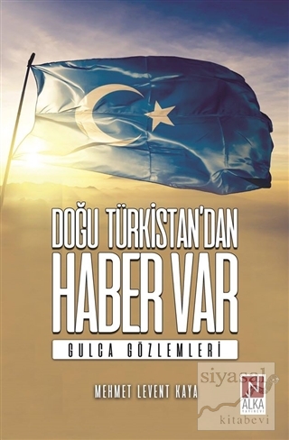 Doğu Türkistan'dan Haber Var Mehmet Levent Kaya