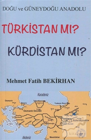Doğu ve Güneydoğu Anadolu Türkistan mı? Kürdistan mı? Mehmet Fatih Bek