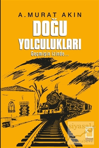 Doğu Yolculukları (Ciltli) A. Murat Akın