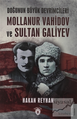 Doğunun Büyük Devrimcileri Mollanur Vahidov ve Sultan Galiyev Hakan Re