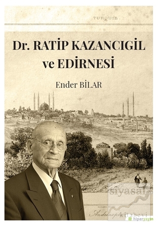Dr. Ratip Kazancıgil ve Edirnesi Ender Bilar