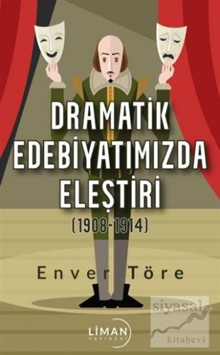 Dramatik Edebiyatımızda Eleştiri (1908-1914) Enver Töre