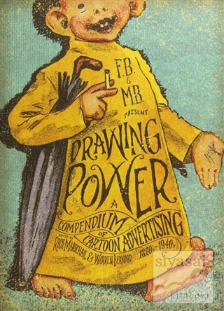 Drawing Power: A Compendium of Cartoon Advertising 1870s–1940s Rick Ma
