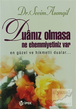 Duanız Olmasa Ne Ehemmiyetiniz Var