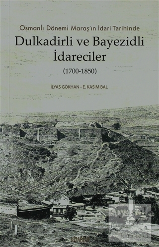 Dulkadirli ve Beyazidli İdareciler (1700-1850) E. Kasım Bal