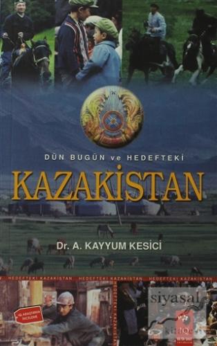 Dün Bugün ve Hedefteki Kazakistan