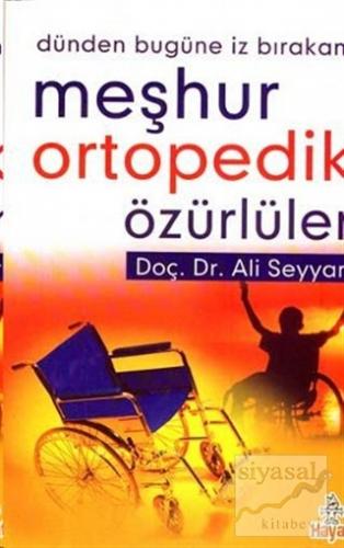 Dünden Bugüne İz Bıraka Meşhur Ortopedik Özürlüler Ali Seyyar