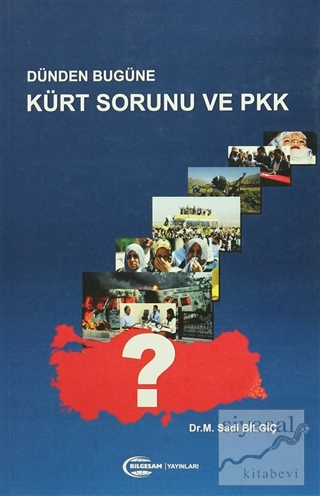 Dünden Bugüne Kürt Sorunu ve PKK M. Sadi Bilgiç