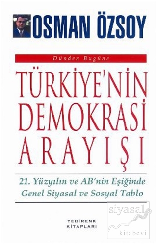Dünden Bugüne Türkiye'nin Demokrasi Arayışı Osman Özsoy