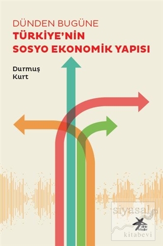 Dünden Bugüne Türkiye'nin Sosyo Ekonomik Yapısı Durmuş Kurt