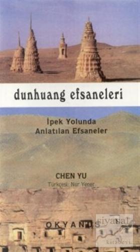Dunhang Efsaneleri İpek Yolunda Anlatılan Efsaneler