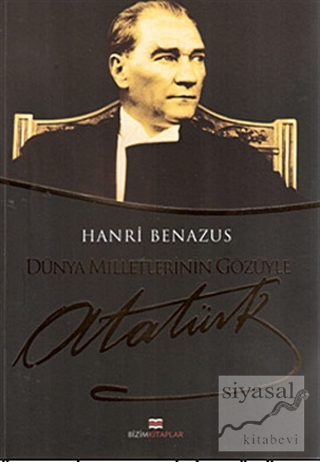 Dünya Milletlerinin Gözüyle Atatürk Hanri Benazus