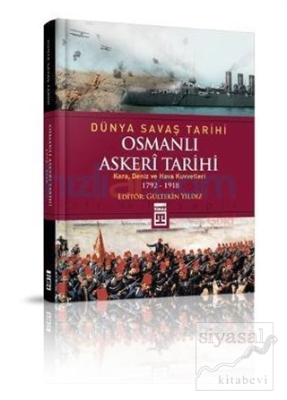 Dünya Savaş Tarihi: Osmanlı Askeri Tarihi (Ciltli) Kolektif