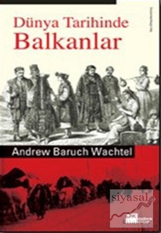 Dünya Tarihinde Balkanlar Andrew Baruch Wachtel