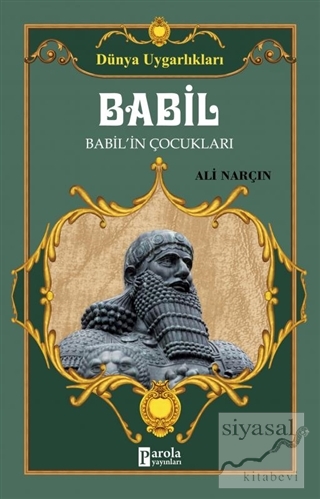 Dünya Uygarlıkları: Babil - Babil'in Çocukları Ali Narçın