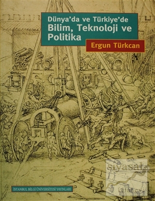 Dünya'da ve Türkiye'de Bilim, Teknoloji ve Politika (Ciltli) Ergun Tür